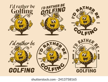 I'd rather be golfing. Vintage mascot character illustration of a golf ball holding a golf stick