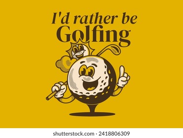 I'd rather be golfing. Vintage mascot character illustration of a golf ball holding a golf stick