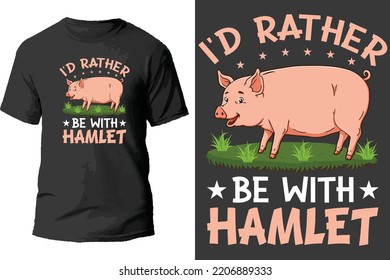 I'd rather be with hamlet t shirt design.