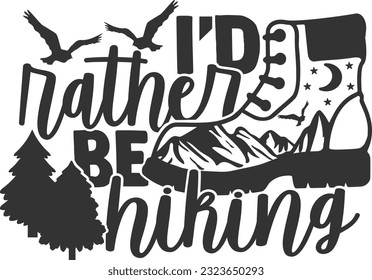 I'd Rather Be Hiking - Hiking Adventure