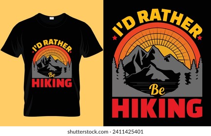 I'd rather be hiking, Nice hiking shirt 