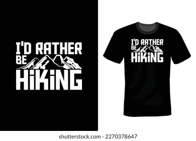 I'd Rather Be Hiking, Hiking T shirt design, vintage, typography