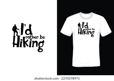 I'd Rather Be Hiking, Hiking T shirt design, vintage, typography