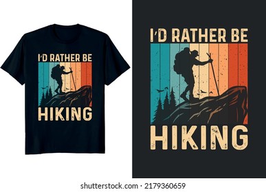 I'd Rather be a Hiking T-shirt design with a mountain man and birds hill riding  camping and hiking lover vector illustration vintage retro typography design
