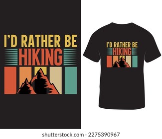 I'd rather be hiking t-shirt design