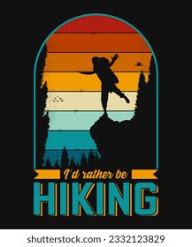 I'd rather be hiking t-shirt design or retro t-shirt design.