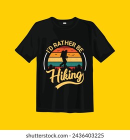 I'd rather be hiking t-shirt design