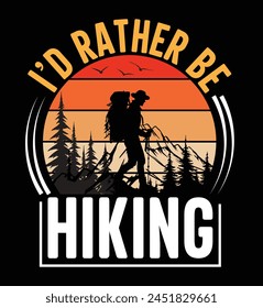 I'd rather be hiking t-shirt design