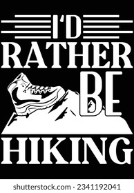 I'd rather be hiking vector art design, eps file. design file for t-shirt. SVG, EPS cuttable design file