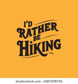 I'd Rather Be hinking typograpy t shirt design