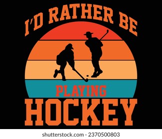  I'D Rather be Hockey T-Shirt.