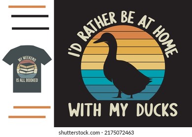 I'd rather be at home with my ducks t shirt