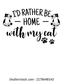 I'd Rather Be Home With My Cat, T-shirt Design