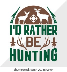 I'd Rather Be Hunting Printable Vector Illustration