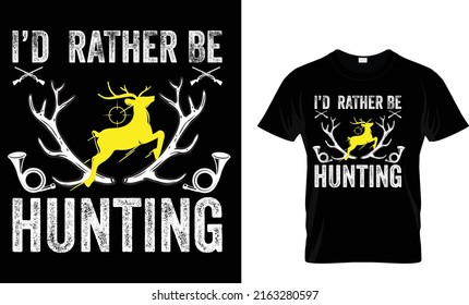 I'd rather be hunting shirt funny fisherman tee