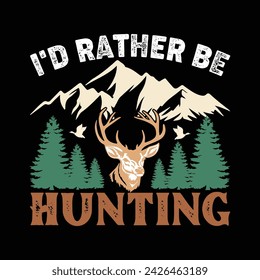 I'd Rather Be Hunting t shirt design