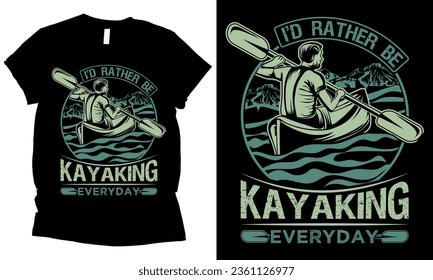 I'D Rather Be Kayaking everyday t-shirt design