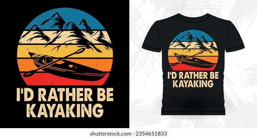 I'd Rather Be Kayaking Funny Paddling Boat Retro Vintage Kayaking T-shirt Design