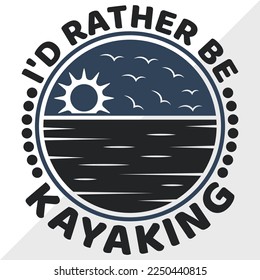 Id Rather Be Kayaking SVG Printable Vector Illustration