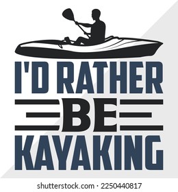 Id Rather Be Kayaking SVG Printable Vector Illustration