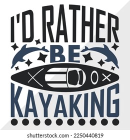 Id Rather Be Kayaking SVG Printable Vector Illustration