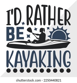 Id Rather Be Kayaking SVG Printable Vector Illustration