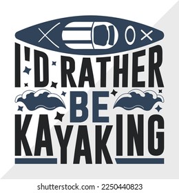 Id Rather Be Kayaking SVG Printable Vector Illustration