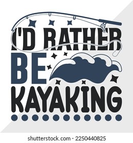 Id Rather Be Kayaking SVG Printable Vector Illustration