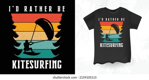 I'd Rather Be Kitesurfing Funny Retro Sunset Vintage Kitesurfing T-shirt Design