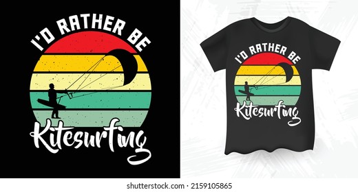 I'd Rather Be Kitesurfing Funny Retro Sunset Vintage Kitesurfing T-shirt Design