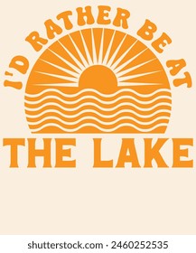 I'd rather be at the lake Graphic Design