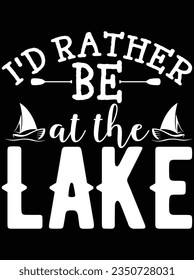 I'd rather be at the lake vector art design, eps file. design file for t-shirt. SVG, EPS cuttable design file