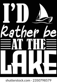 I'd rather be at the lake vector art design, eps file. design file for t-shirt. SVG, EPS cuttable design file