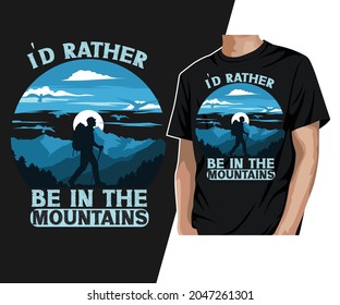 I'd rather be in the mountains T-Shirt Design