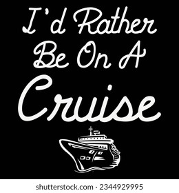 I'd Rather Be On a Cruise T-Shirt