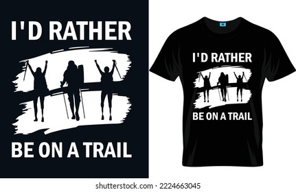 I'd Rather Be On A Trail Hiking T-Shirt Design