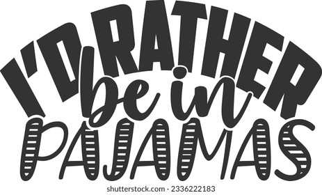 I'd Rather Be In Pajamas - Introvert Design