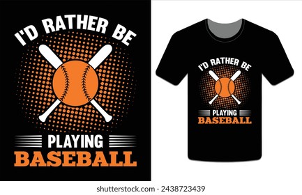 I'd rather be player baseball, Baseball t-shirt design Vector Art