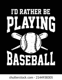 ID RATHER BE PLAYING BASEBALL