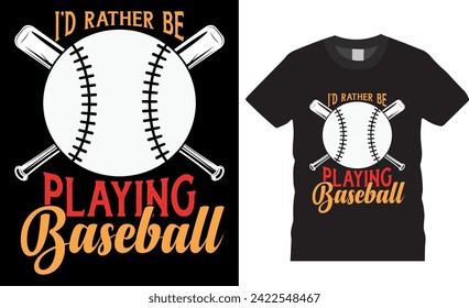 I'd rather be playing baseball, Baseball typography vector t-shirt design. Baseball motivational quote vectors t-shirt design. Baseball lover t-shirt design ready for print, apparel, poster, mug, pod