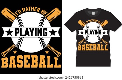 I'd rather be playing baseball, Baseball typography vector t-shirt design. Baseball t-shirt design. Ready for any sports, print, Illustration, sticker, clothes, poster, background, gift, logo.