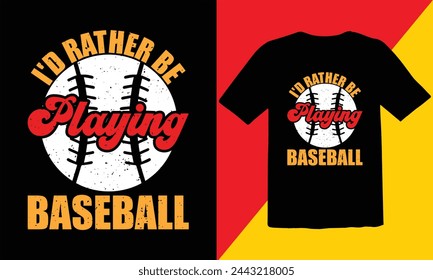 I'd Rather Be Playing Baseball Vintage T Shirt Design,Baseball typography T Shirt Design,retro baseball t-shirt design,sports vector t shirt, tournaments,Baseball Quote