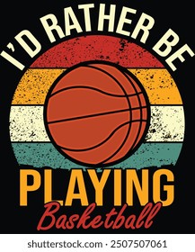 
I'd rather be playing Basketball