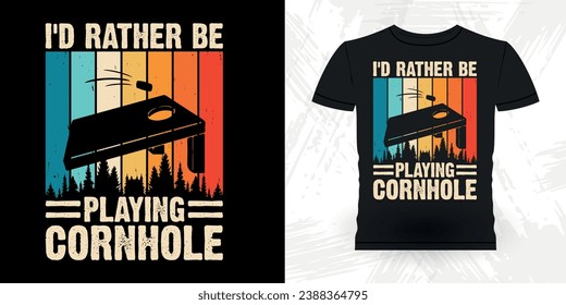 I'd Rather Be Playing Cornhole Funny Cornhole Player Retro Vintage Cornhole T-shirt Design