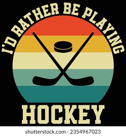 I'd Rather Be Playing Hockey Vintage T-shirt Design