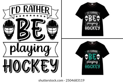 I'd Rather Be Playing Hockey t-shirt collection, T-shirt Design vector, Trendy