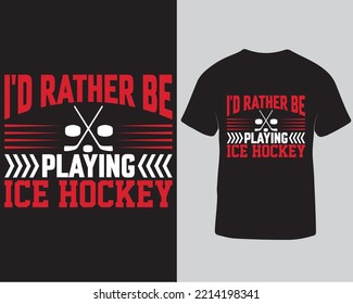 Ich würde lieber Eishockey-Typografie-T-Shirt-Design spielen