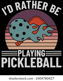 I'd rather be playing pickleball t shirt design