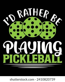 "I'd rather be playing pickleball" Quotes EPS Vector File