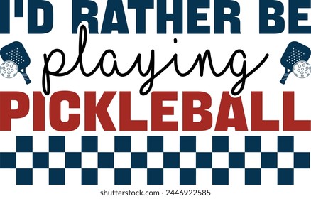 I'd rather be playing pickleball t-shirt design